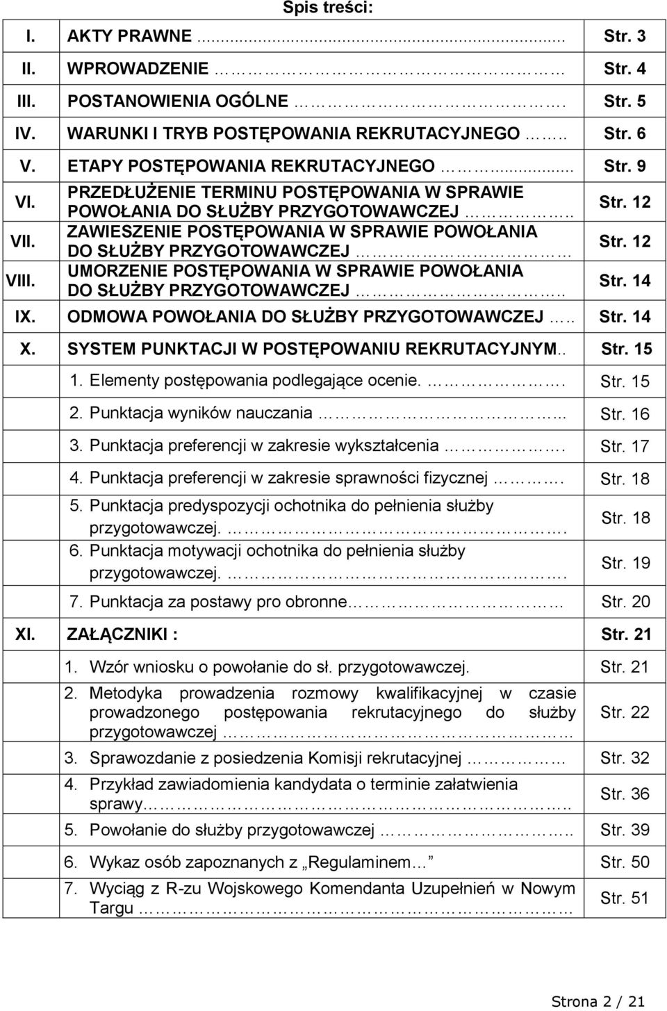 . ZAWIESZENIE POSTĘPOWANIA W SPRAWIE POWOŁANIA DO SŁUŻBY PRZYGOTOWAWCZEJ UMORZENIE POSTĘPOWANIA W SPRAWIE POWOŁANIA DO SŁUŻBY PRZYGOTOWAWCZEJ.. Str. 12 Str. 12 Str. 14 IX.