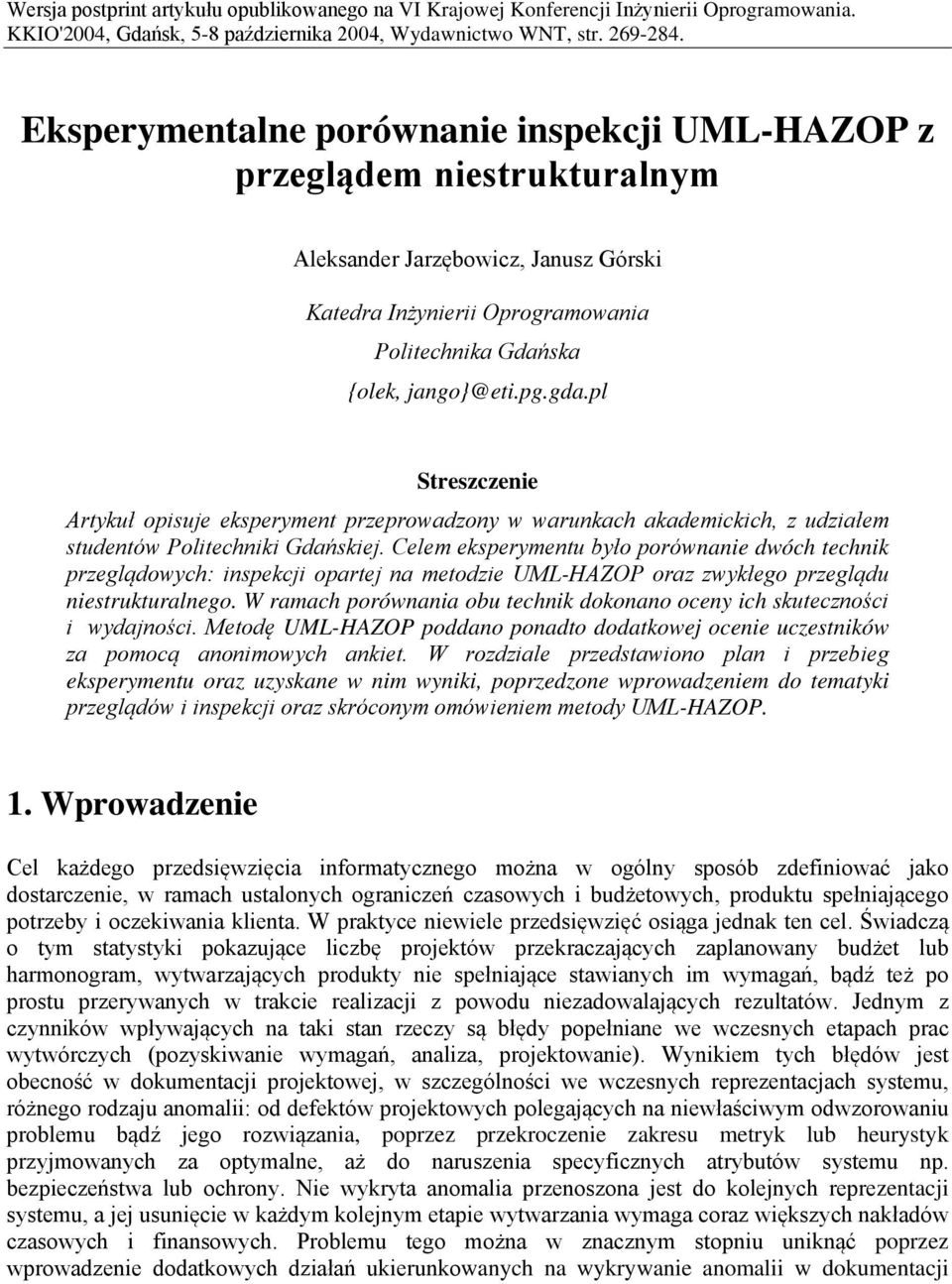 pl Streszczenie Artykuł opisuje eksperyment przeprowadzony w warunkach akademickich, z udziałem studentów Politechniki Gdańskiej.