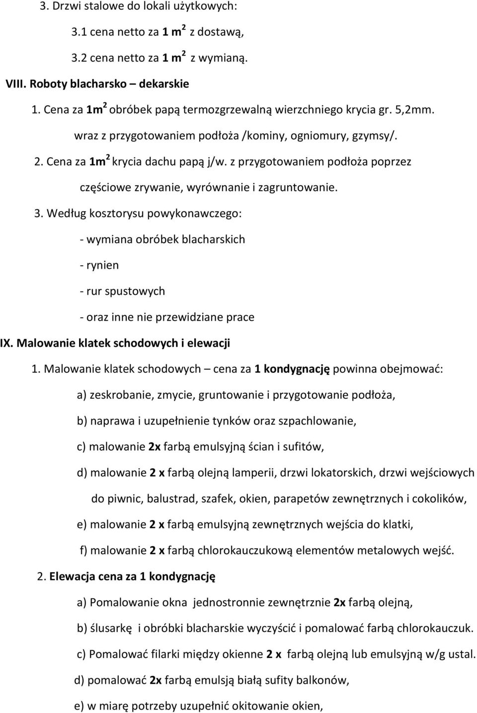 z przygotowaniem podłoża poprzez częściowe zrywanie, wyrównanie i zagruntowanie. 3.