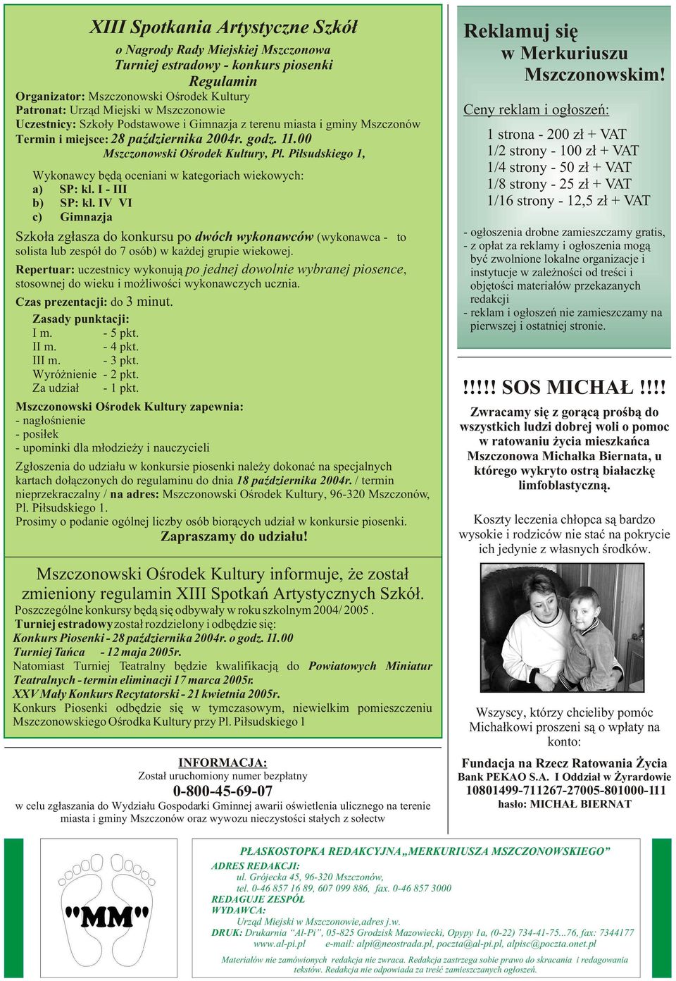 Pi³sudskiego 1, Wykonawcy bêd¹ oceniani w kategoriach wiekowych: a) SP: kl. I - III b) SP: kl.