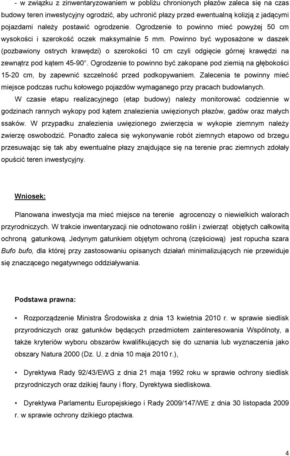 Powinno być wyposażone w daszek (pozbawiony ostrych krawędzi) o szerokości 10 cm czyli odgięcie górnej krawędzi na zewnątrz pod kątem 45-90.