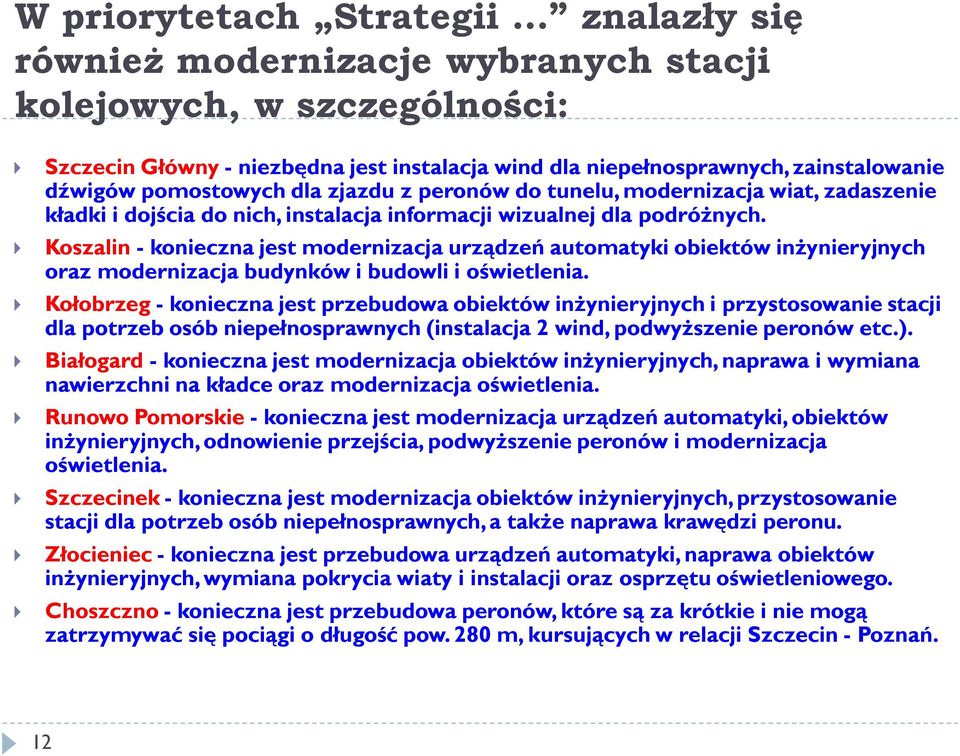 Koszalin - konieczna jest modernizacja urządzeń automatyki obiektów inżynieryjnych oraz modernizacja budynków i budowli i oświetlenia.