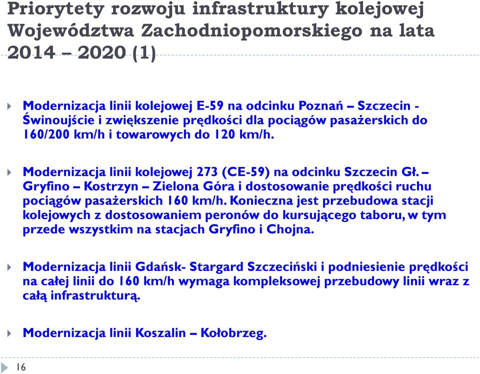 Gryfino Kostrzyn Zielona Góra i dostosowanie prędkości ruchu pociągów pasażerskich 160 km/h.