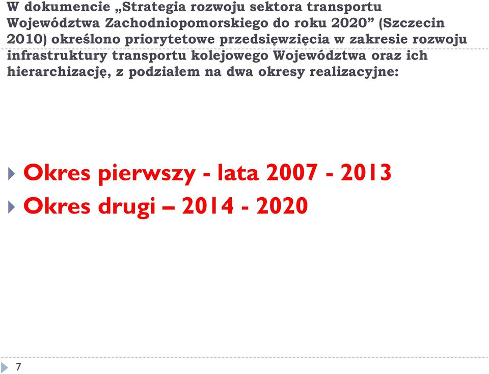 rozwoju infrastruktury transportu kolejowego Województwa oraz ich hierarchizację, z