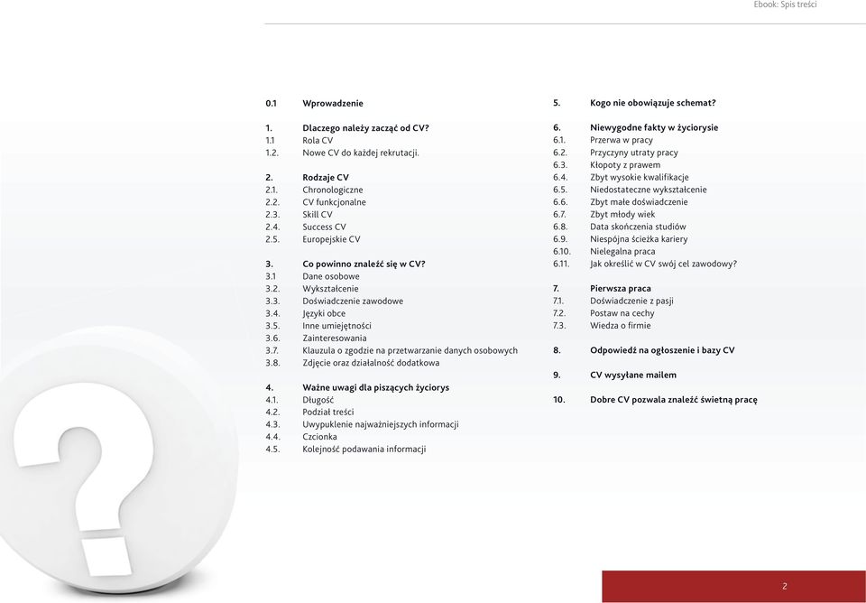 Klauzula o zgodzie na przetwarzanie danych osobowych 3.8. Zdjęcie oraz działalność dodatkowa 4. Ważne uwagi dla piszących życiorys 4.1. Długość 4.2. Podział treści 4.3. Uwypuklenie najważniejszych informacji 4.