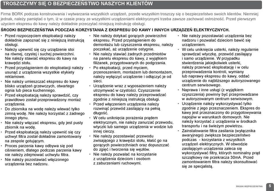 Przed pierwszym użyciem ekspresu do kawy należy dokładnie przeczytać niniejszą instrukcję obsługi. Środki bezpieczeństwa podczas korzystania z ekspresu do kawy i innych urządzeń elektrycznych.