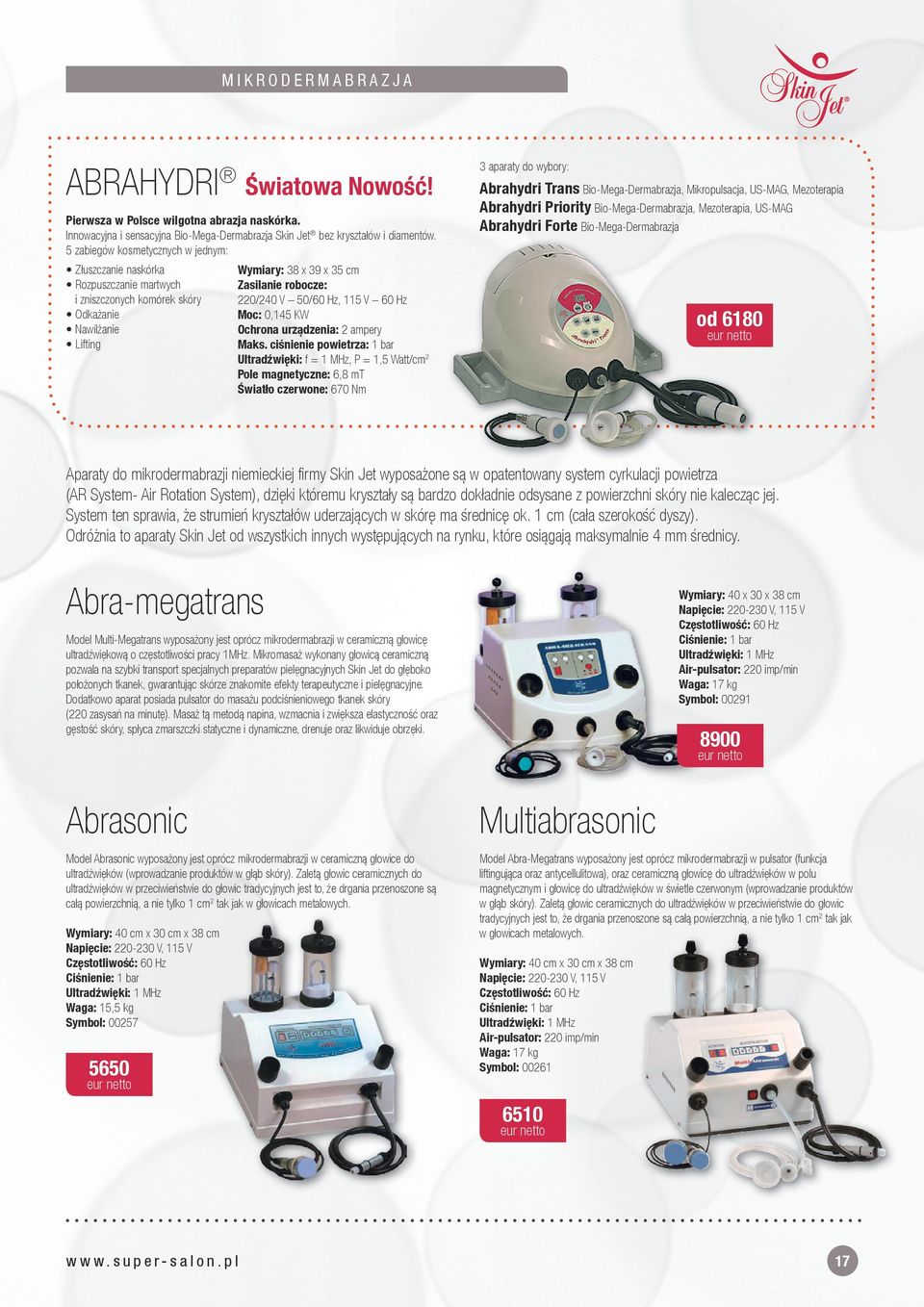 Mikropulsacja, US-MAG, Mezoterapia Abrahydri Priority Bio-Mega-Dermabrazja, Mezoterapia, US-MAG Abrahydri Forte Bio-Mega-Dermabrazja Wymiary: 38 x 39 x 35 cm Zasilanie robocze: 220/240 V 50/60 Hz,