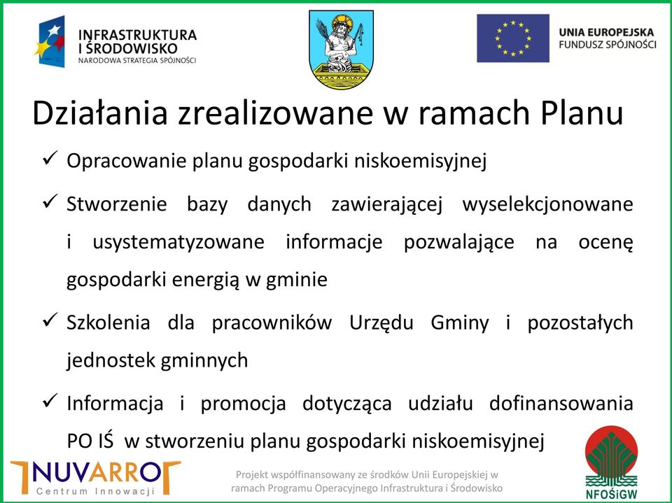 Urzędu Gminy i pozostałych jednostek gminnych Informacja i promocja dotycząca udziału dofinansowania PO IŚ w stworzeniu planu