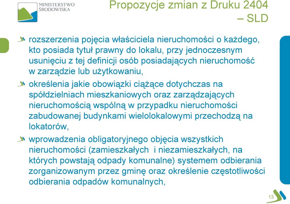 nieruchomością wspólną w przypadku nieruchomości zabudowanej budynkami wielolokalowymi przechodzą na lokatorów, wprowadzenia obligatoryjnego objęcia wszystkich