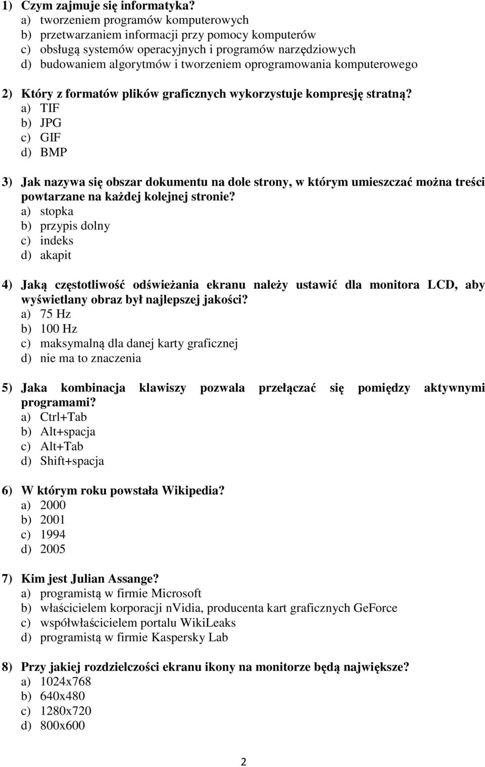 oprogramowania komputerowego 2) Który z formatów plików graficznych wykorzystuje kompresję stratną?