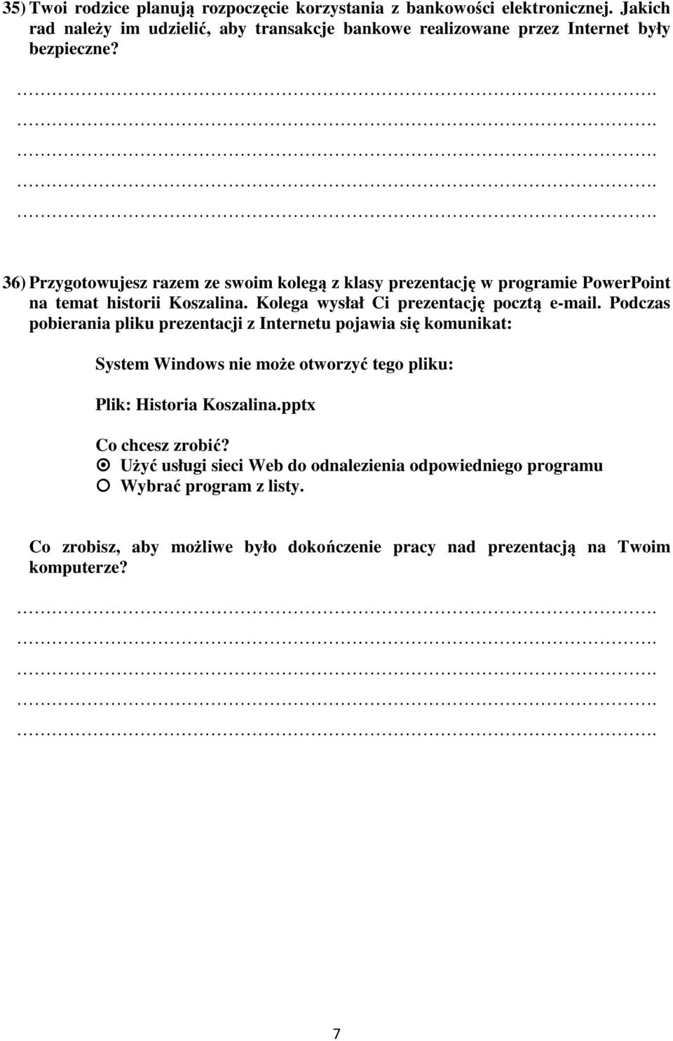 36) Przygotowujesz razem ze swoim kolegą z klasy prezentację w programie PowerPoint na temat historii Koszalina. Kolega wysłał Ci prezentację pocztą e-mail.