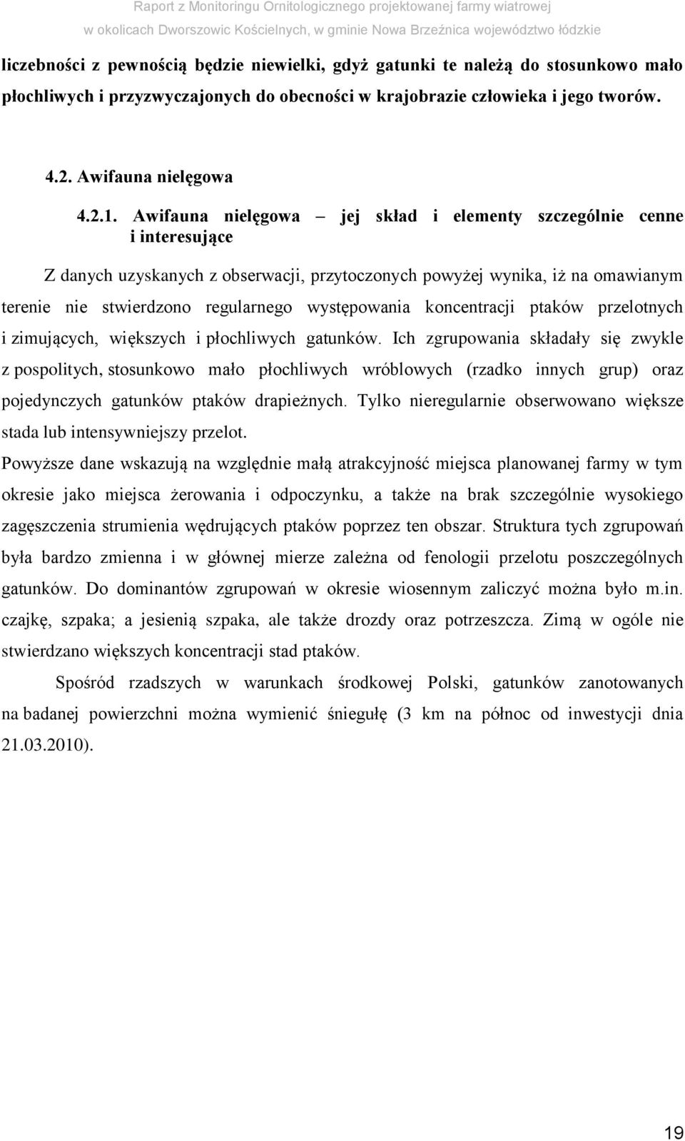 występowania koncentracji ptaków przelotnych i zimujących, większych i płochliwych gatunków.