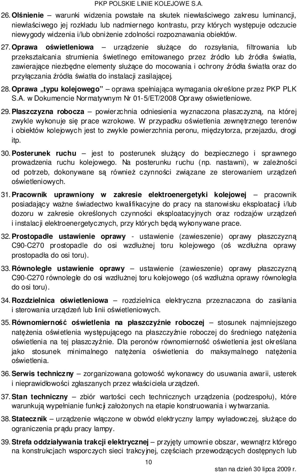 Oprawa oświetleniowa urządzenie służące do rozsyłania, filtrowania lub przekształcania strumienia świetlnego emitowanego przez źródło lub źródła światła, zawierające niezbędne elementy służące do