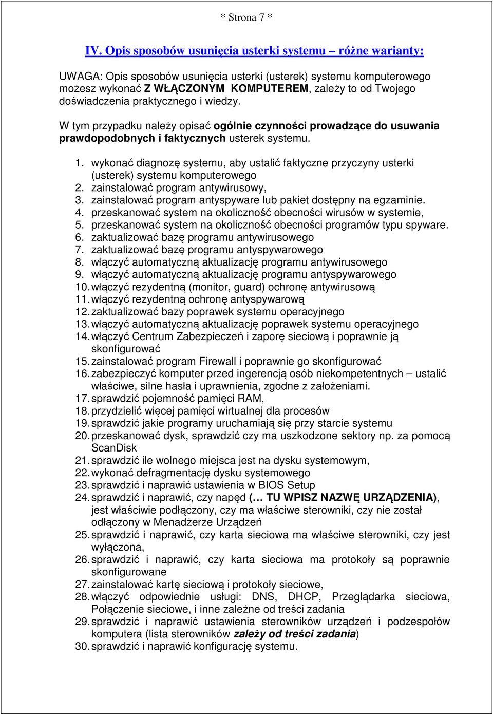 doświadczenia praktycznego i wiedzy. W tym przypadku należy opisać ogólnie czynności prowadzące do usuwania prawdopodobnych i faktycznych usterek systemu. 1.