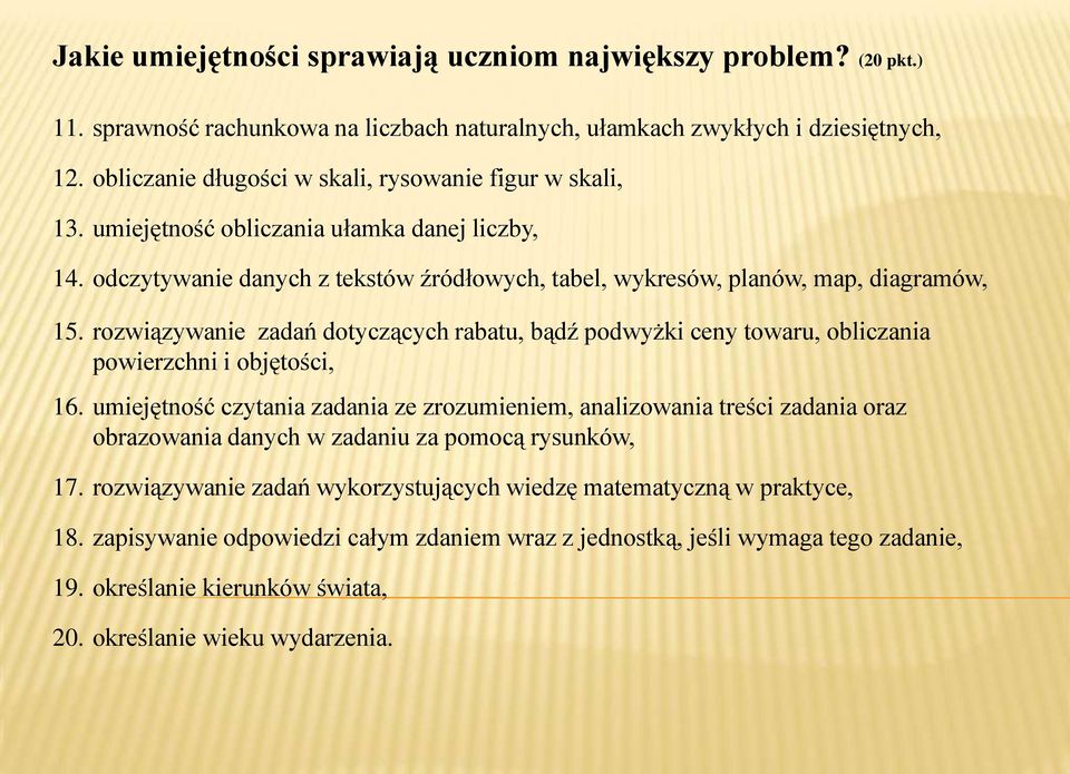 rozwiązywanie zadań dotyczących rabatu, bądź podwyżki ceny towaru, obliczania powierzchni i objętości, 16.