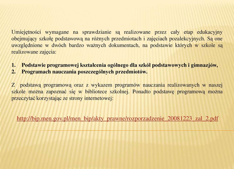 Podstawie programowej kształcenia ogólnego dla szkół podstawowych i gimnazjów, 2. Programach nauczania poszczególnych przedmiotów.