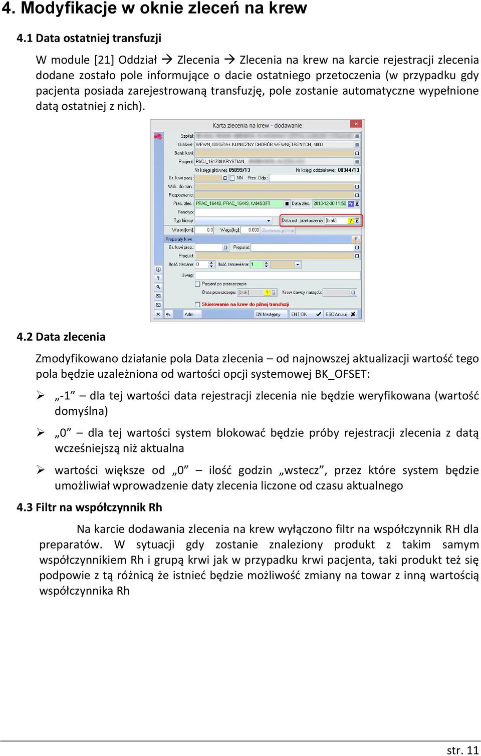 posiada zarejestrowaną transfuzję, pole zostanie automatyczne wypełnione datą ostatniej z nich). 4.