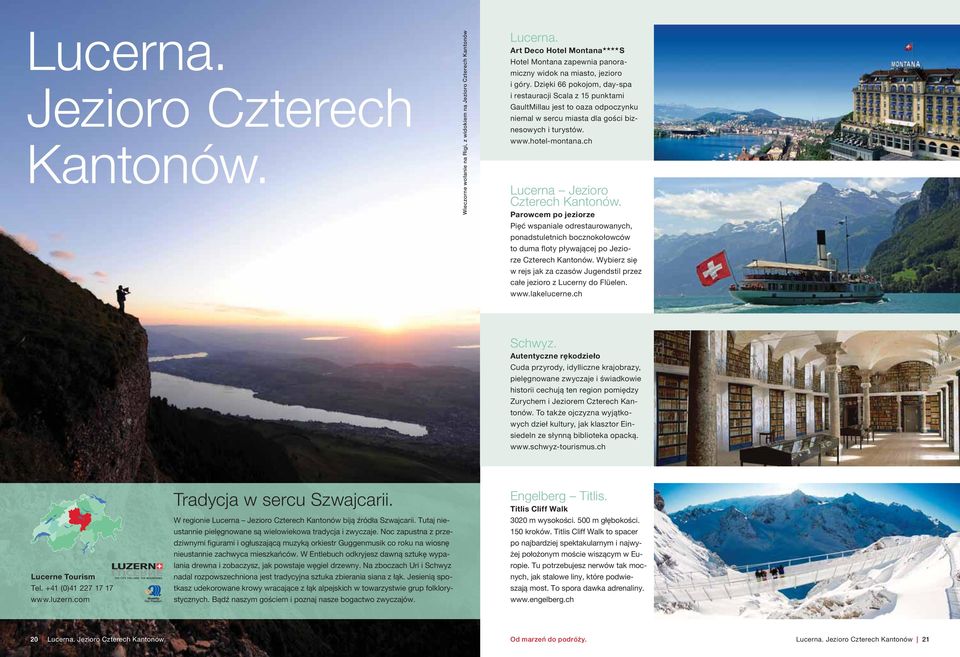 Dzięki 66 pokojom, day-spa i restauracji Scala z 15 punktami GaultMillau jest to oaza odpoczynku niemal w sercu miasta dla gości biznesowych i turystów. www.hotel-montana.