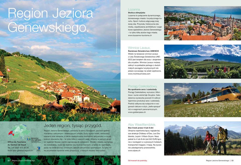 ch Winnice Lavaux. Światowe Dziedzictwo UNESCO Widok na tarasowe winnice Lavaux z Listy Światowego Dziedzictwa UNE- SCO jest świętem dla oczu i ukojeniem dla zmysłów.