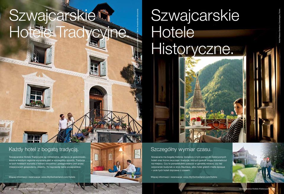 Szwajcarskie Hotele Tradycyjne są różnorodne, ale łączy je gościnność, Szwajcaria ma bogatą historię: świadczy o tym ponad 45 historycznych która w każdym regionie wyrażana jest w szczególny sposób.