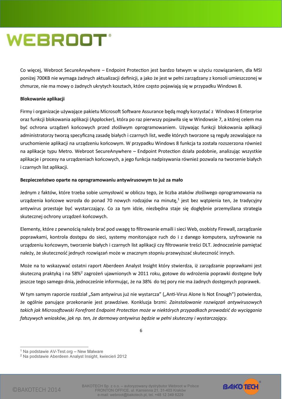 Blokowanie aplikacji Firmy i organizacje używające pakietu Microsoft Software Assurance będą mogły korzystać z Windows 8 Enterprise oraz funkcji blokowania aplikacji (Applocker), która po raz