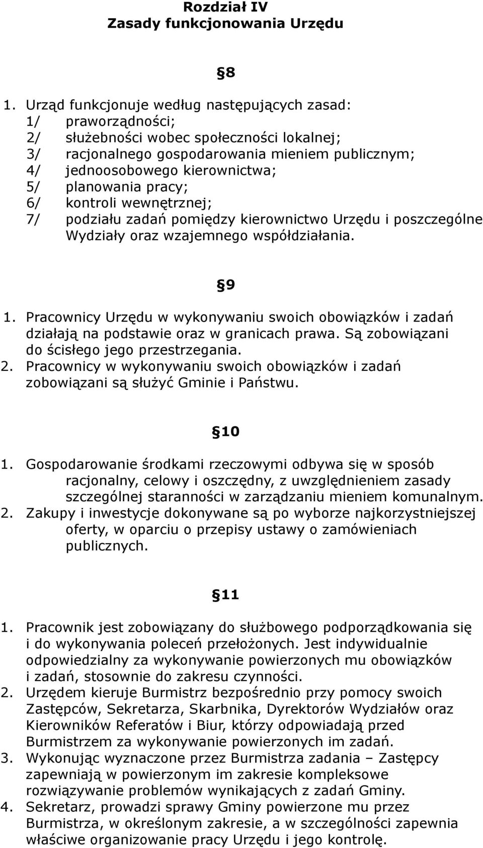 planowania pracy; 6/ kontroli wewnętrznej; 7/ podziału zadań pomiędzy kierownictwo Urzędu i poszczególne Wydziały oraz wzajemnego współdziałania. 9 1.