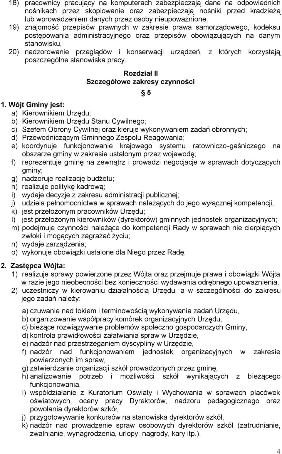 urządzeń, z których korzystają poszczególne stanowiska pracy. Rozdział II Szczegółowe zakresy czynności 5 1.