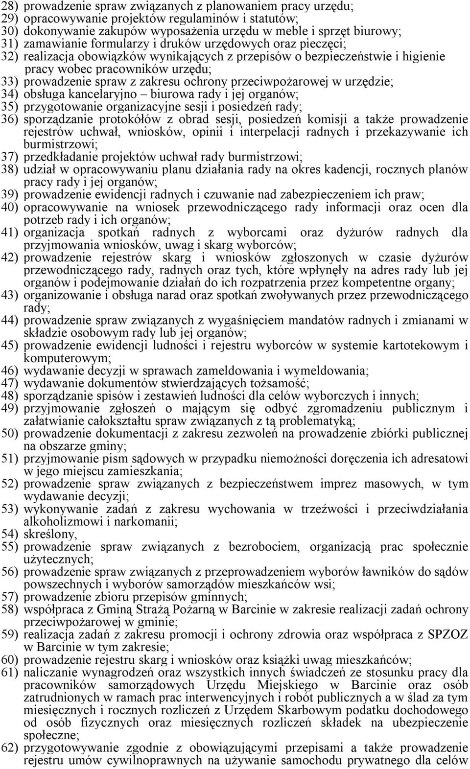 przeciwpożarowej w urzędzie; 34) obsługa kancelaryjno biurowa rady i jej organów; 35) przygotowanie organizacyjne sesji i posiedzeń rady; 36) sporządzanie protokółów z obrad sesji, posiedzeń komisji