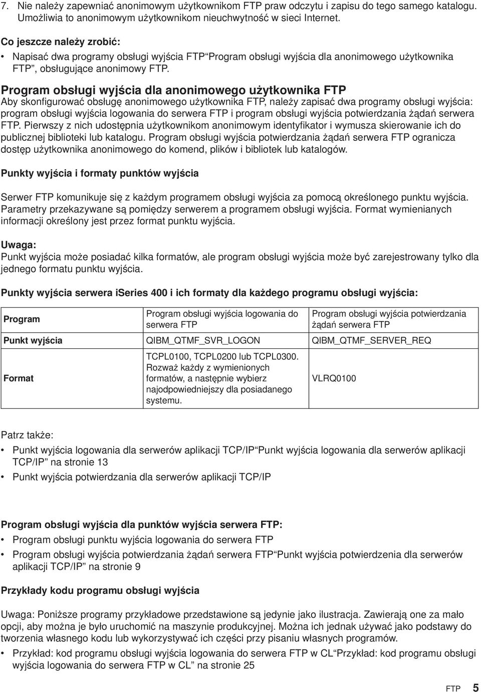 Program obsługi wyjścia dla anonimowego użytkownika FTP Aby skonfigurować obsługę anonimowego użytkownika FTP, należy zapisać dwa programy obsługi wyjścia: program obsługi wyjścia logowania do