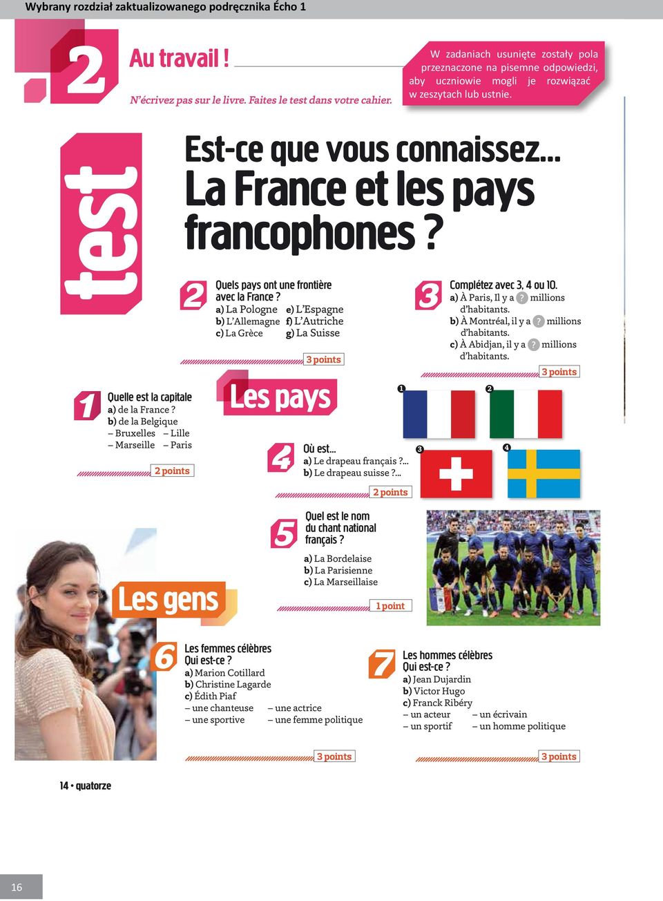 .. La France et les pays francophones? 2 Quelle est la capitale a) de la France? b) de la Belgique Bruxelles Lille Marseille Paris 2 points Quels pays ont une frontière avec la France?