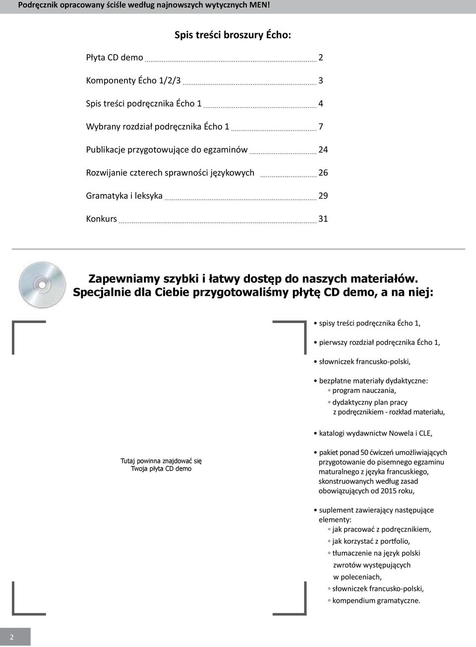 sprawności językowych 26 Gramatyka i leksyka 29 Konkurs 31 Zapewniamy szybki i łatwy dostęp do naszych materiałów.