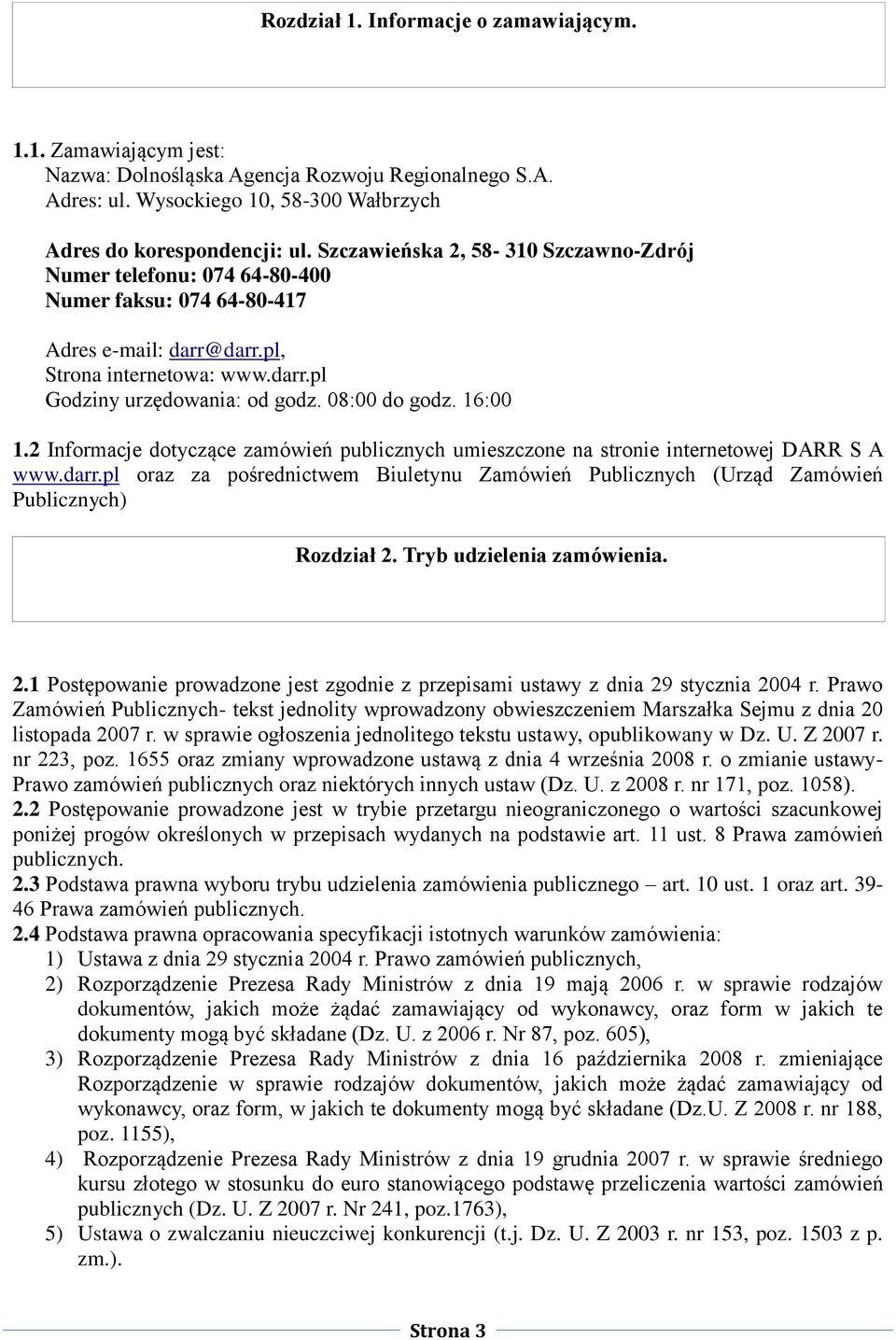 16:00 1.2 Informacje dotyczące zamówień publicznych umieszczone na stronie internetowej DARR S A www.darr.