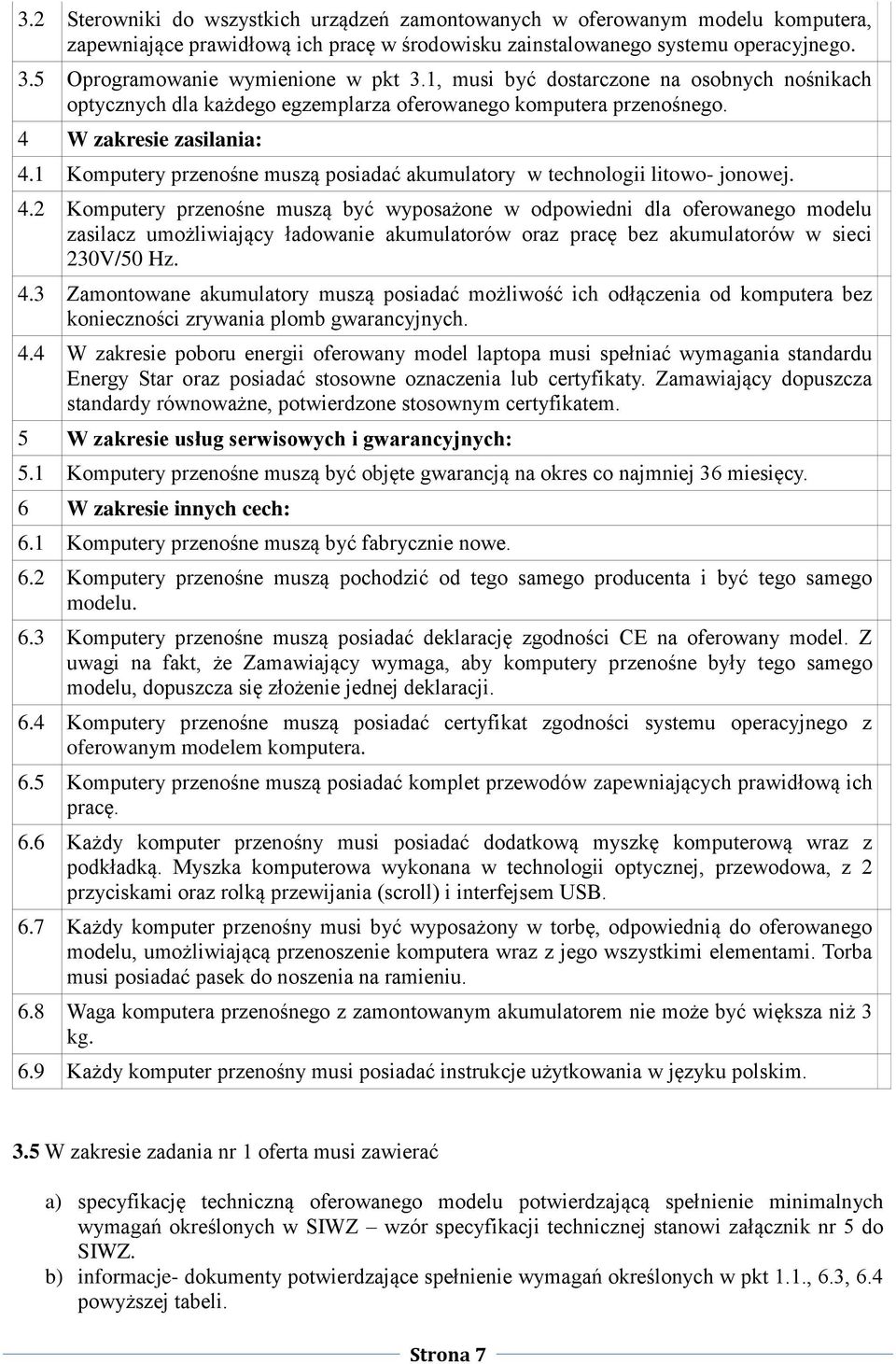 1 Komputery przenośne muszą posiadać akumulatory w technologii litowo- jonowej. 4.