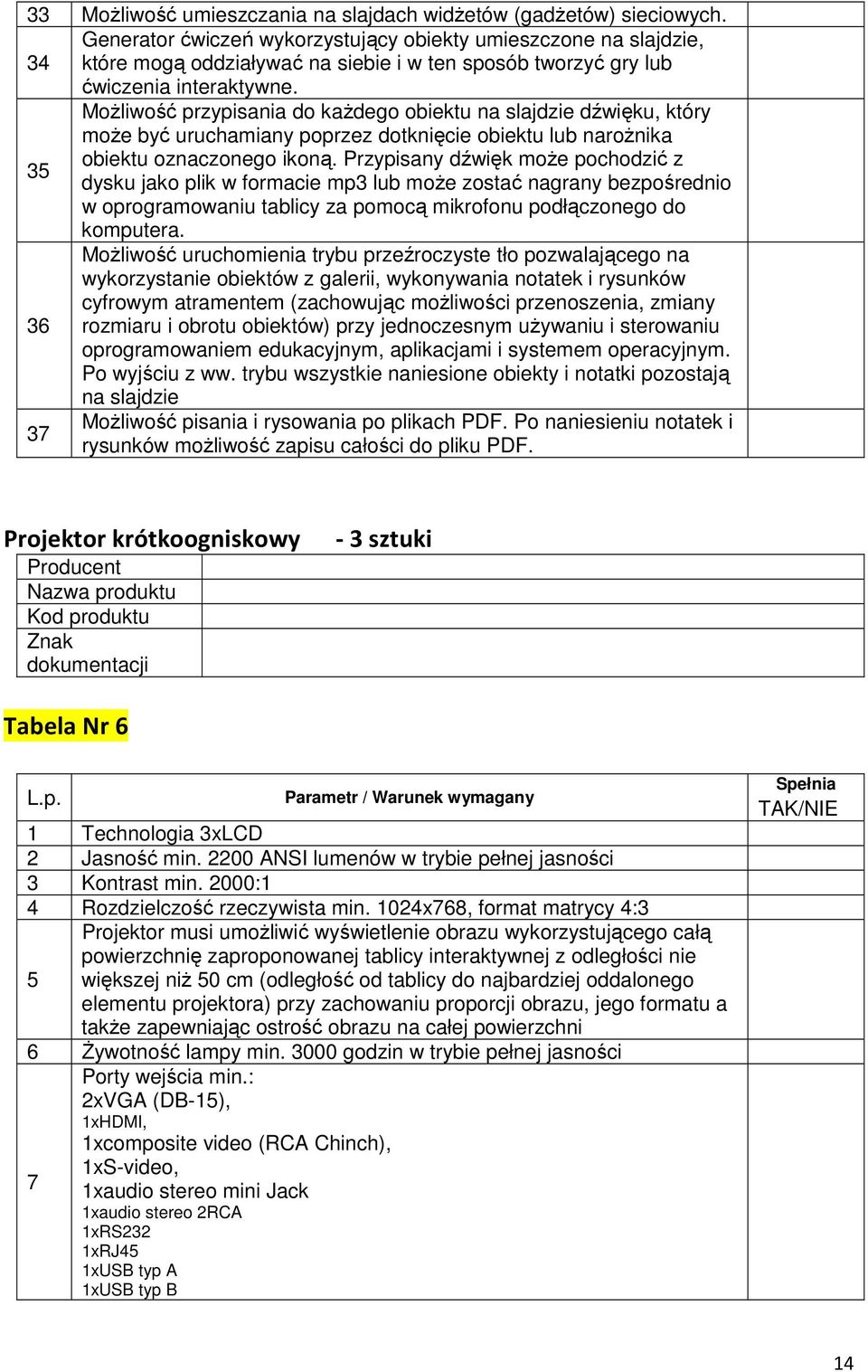 MoŜliwość przypisania do kaŝdego obiektu na slajdzie dźwięku, który moŝe być uruchamiany poprzez dotknięcie obiektu lub naroŝnika obiektu oznaczonego ikoną.