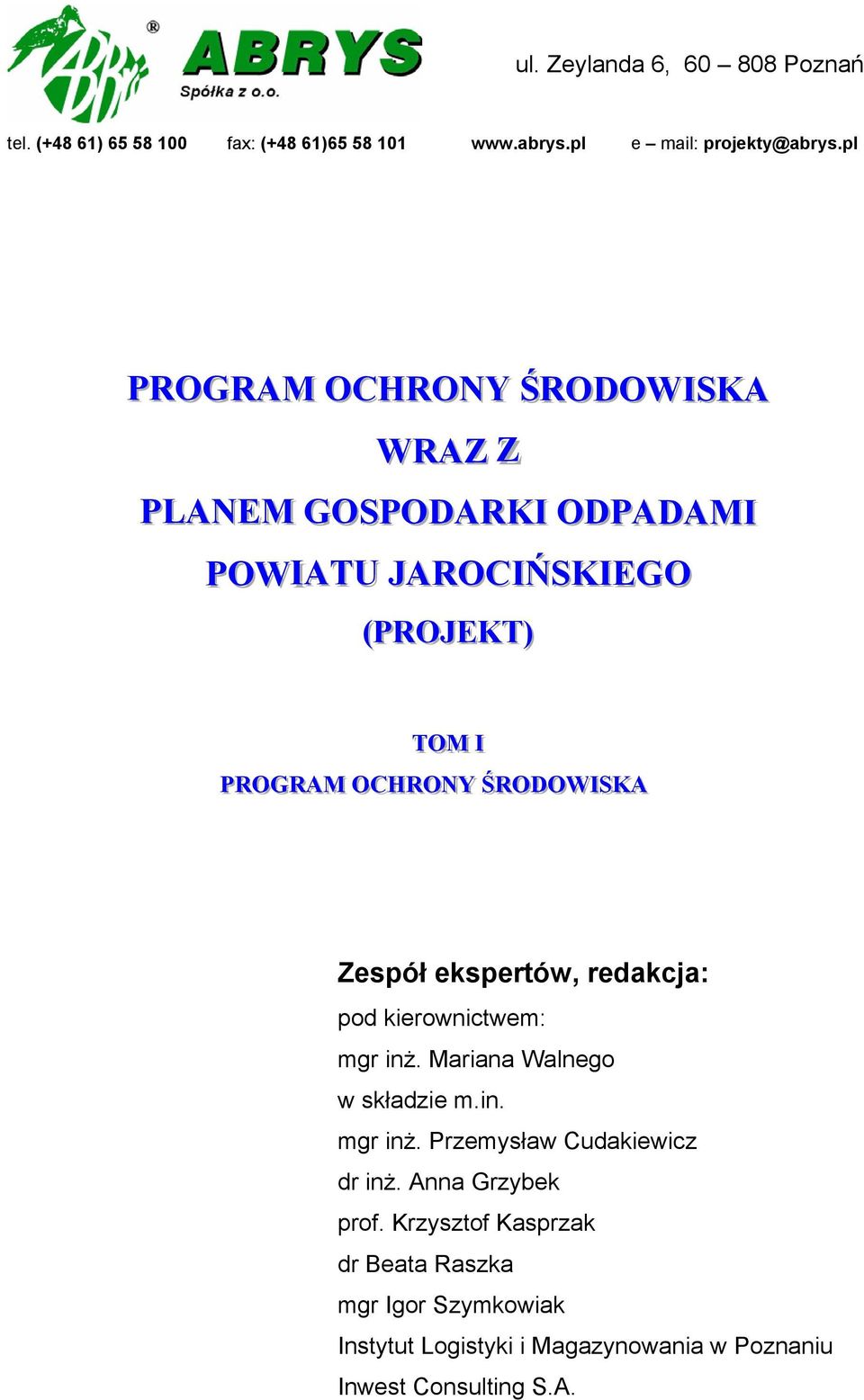 ŚŚRODOWIISSKA Zespół ekspertów, redakcja: pod kierownictwem: mgr inż. Mariana Walnego w składzie m.in. mgr inż. Przemysław Cudakiewicz dr inż.