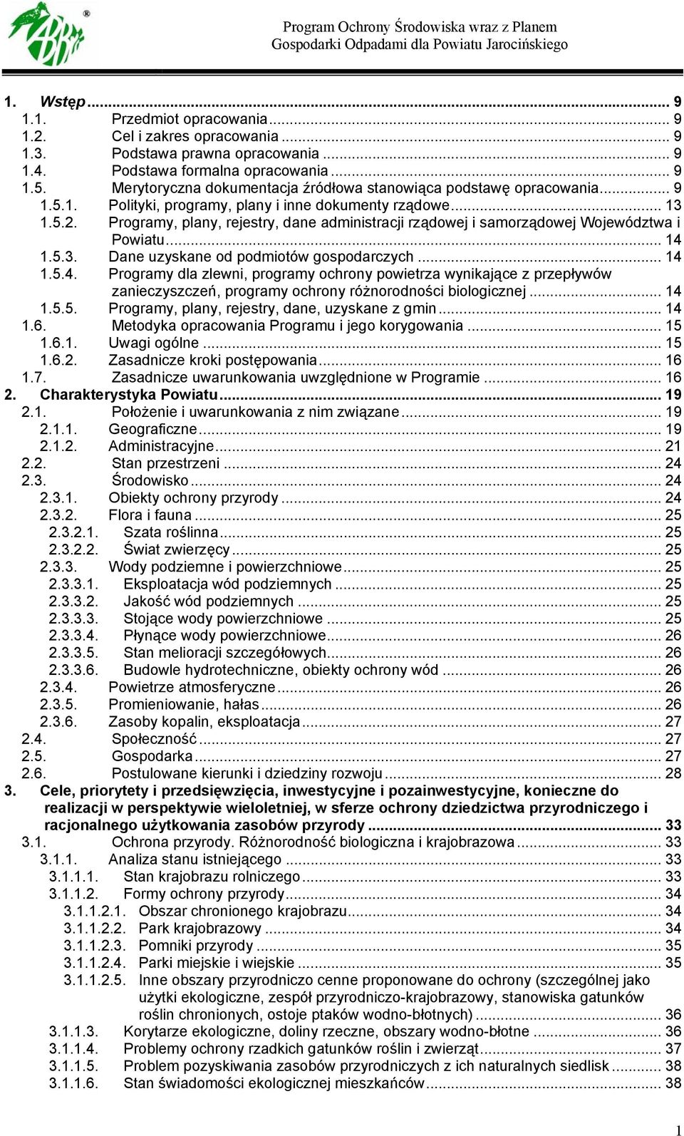 Programy, plany, rejestry, dane administracji rządowej i samorządowej Województwa i Powiatu... 14 