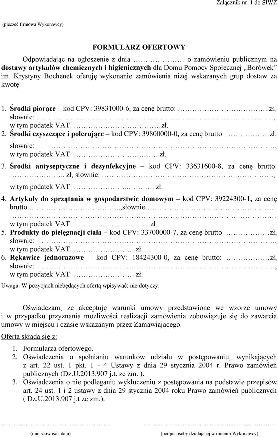 ., w tym podatek VAT: zł. 2. Środki czyszczące i polerujące kod CPV: 39800000-0, za cenę brutto: zł, słownie:, w tym podatek VAT:.. zł. 3. Środki antyseptyczne i dezynfekcyjne kod CPV: 33631600-8, za cenę brutto:.