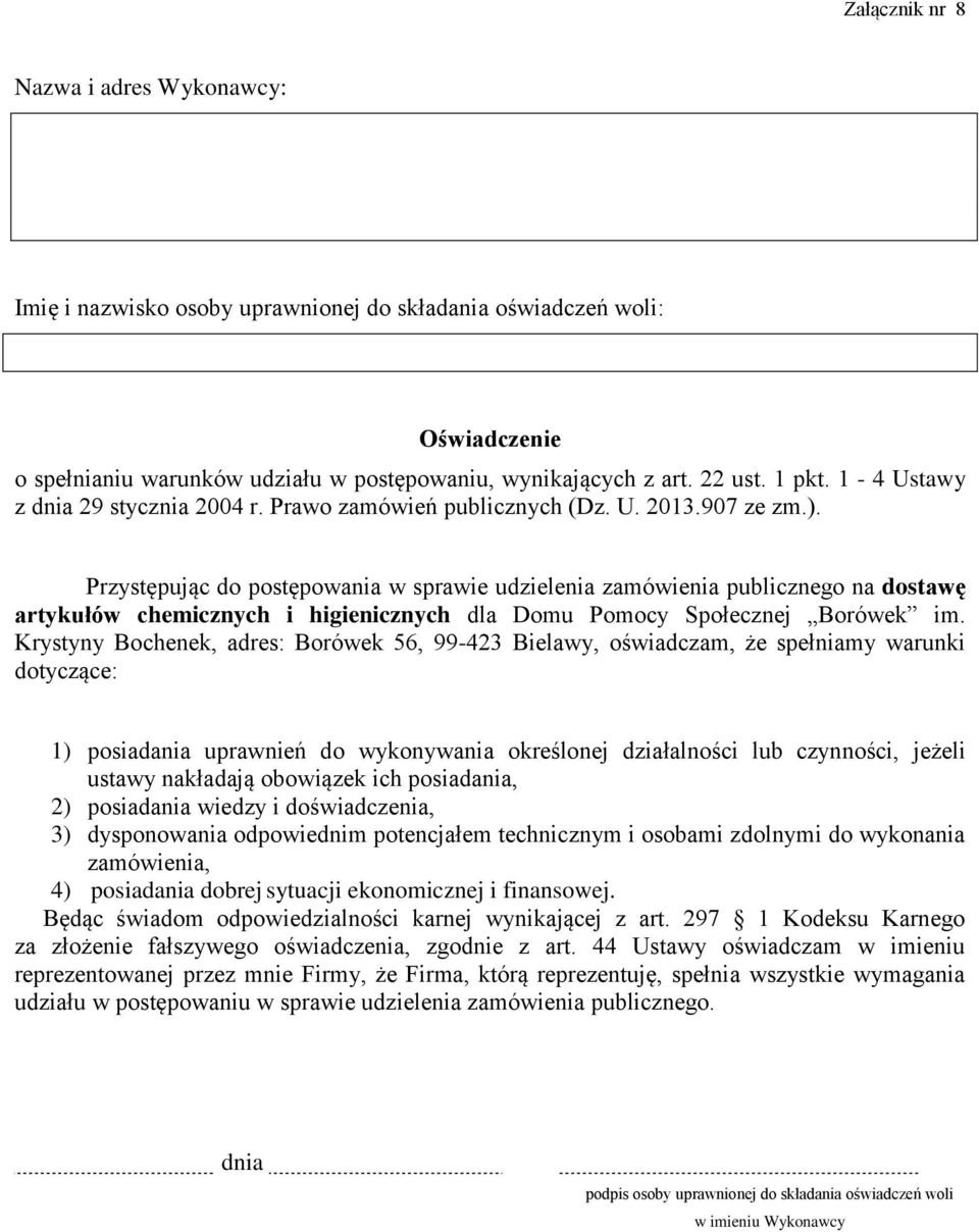 Przystępując do postępowania w sprawie udzielenia zamówienia publicznego na dostawę artykułów chemicznych i higienicznych dla Domu Pomocy Społecznej Borówek im.