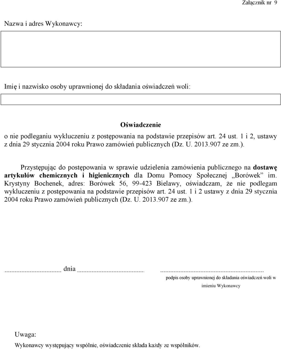 Przystępując do postępowania w sprawie udzielenia zamówienia publicznego na dostawę artykułów chemicznych i higienicznych dla Domu Pomocy Społecznej Borówek im.