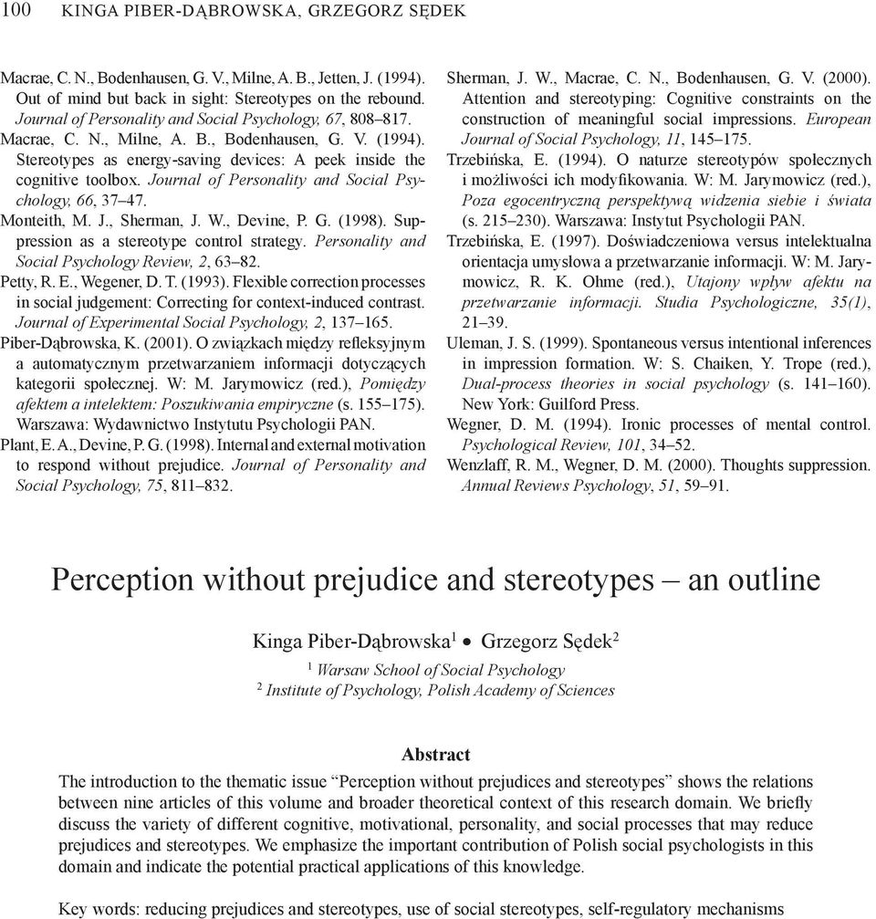 Journal of Personality and Social Psychology, 66, 37 47. Monteith, M. J., Sherman, J. W., Devine, P. G. (1998). Suppression as a stereotype control strategy.