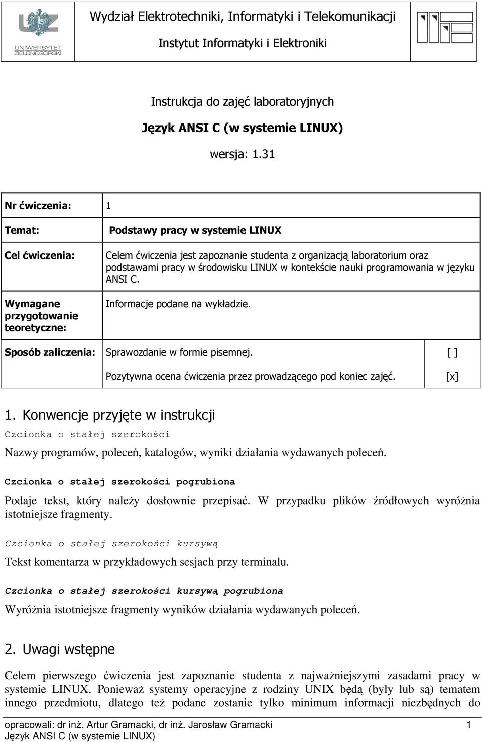 Czcionka o stałej szerokoci kursyw Tekst komentarza w przykładowych sesjach przy terminalu.