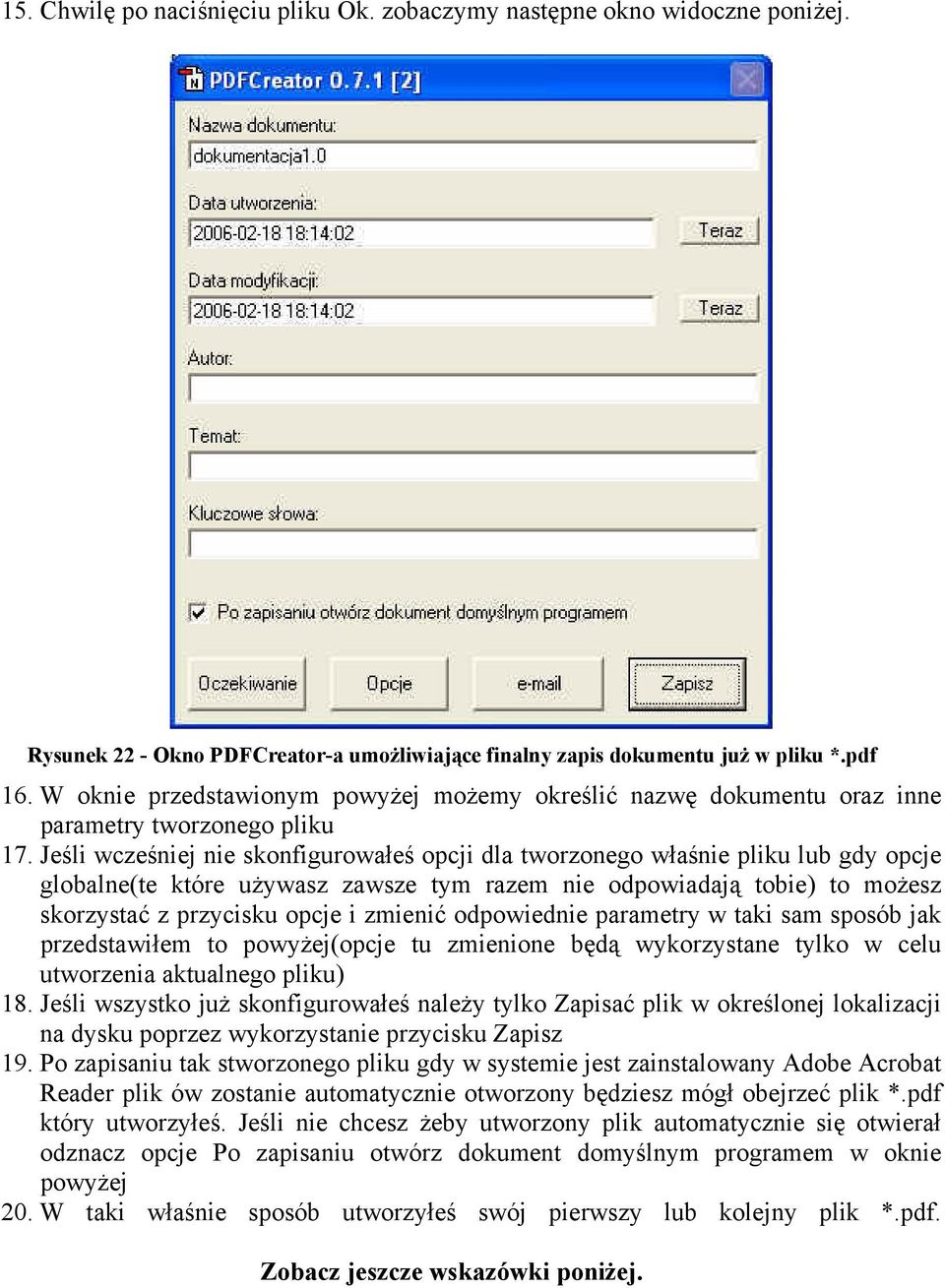 Jeśli wcześniej nie skonfigurowałeś opcji dla tworzonego właśnie pliku lub gdy opcje globalne(te które uŝywasz zawsze tym razem nie odpowiadają tobie) to moŝesz skorzystać z przycisku opcje i zmienić