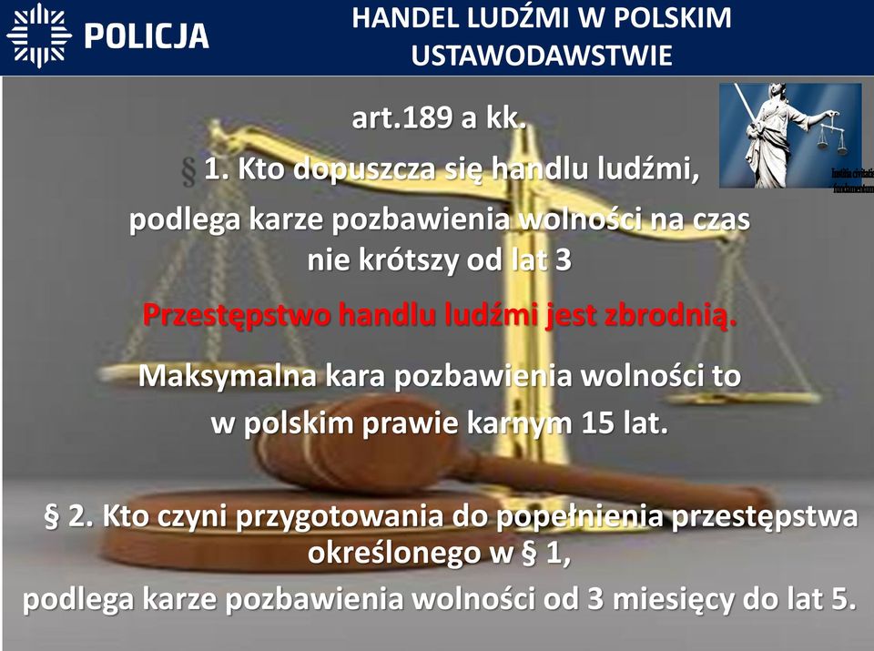 Przestępstwo handlu ludźmi jest zbrodnią.