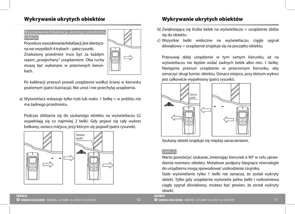 Po kalibracji przesuń powoli urządzenie wzdłuż ściany w kierunku poziomym (patrz ilustracja). Nie unoś i nie przechylaj urządzenia. a) Wyświetlacz wskazuje tylko tryb lub maks.