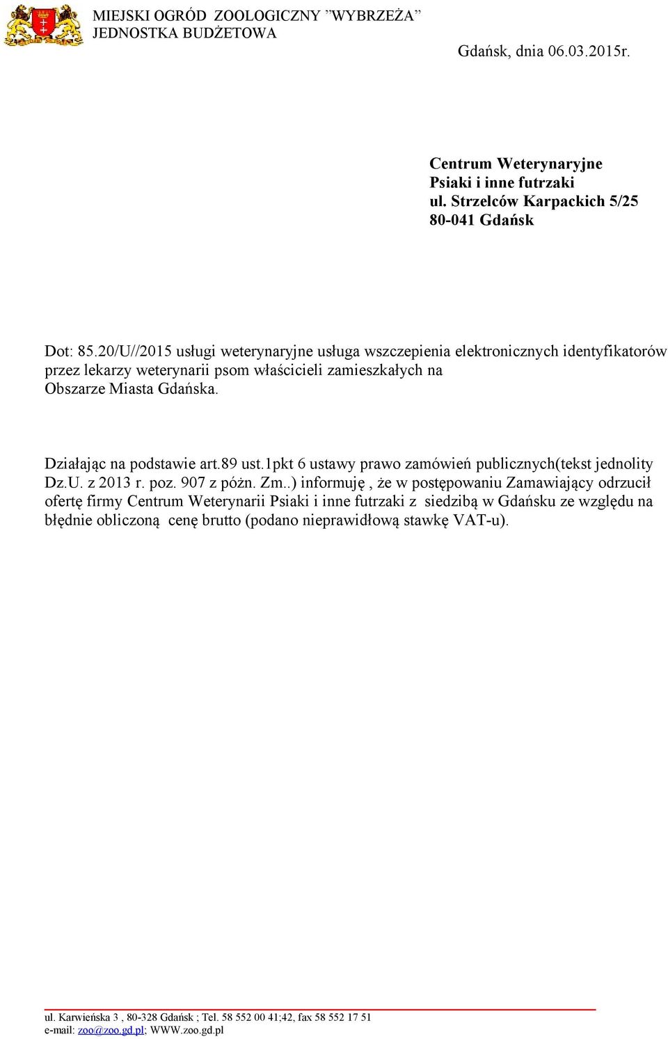 Obszarze Miasta Gdańska. Działając na podstawie art.89 ust.1pkt 6 ustawy prawo zamówień publicznych(tekst jednolity Dz.U. z 2013 r. poz. 907 z póżn.