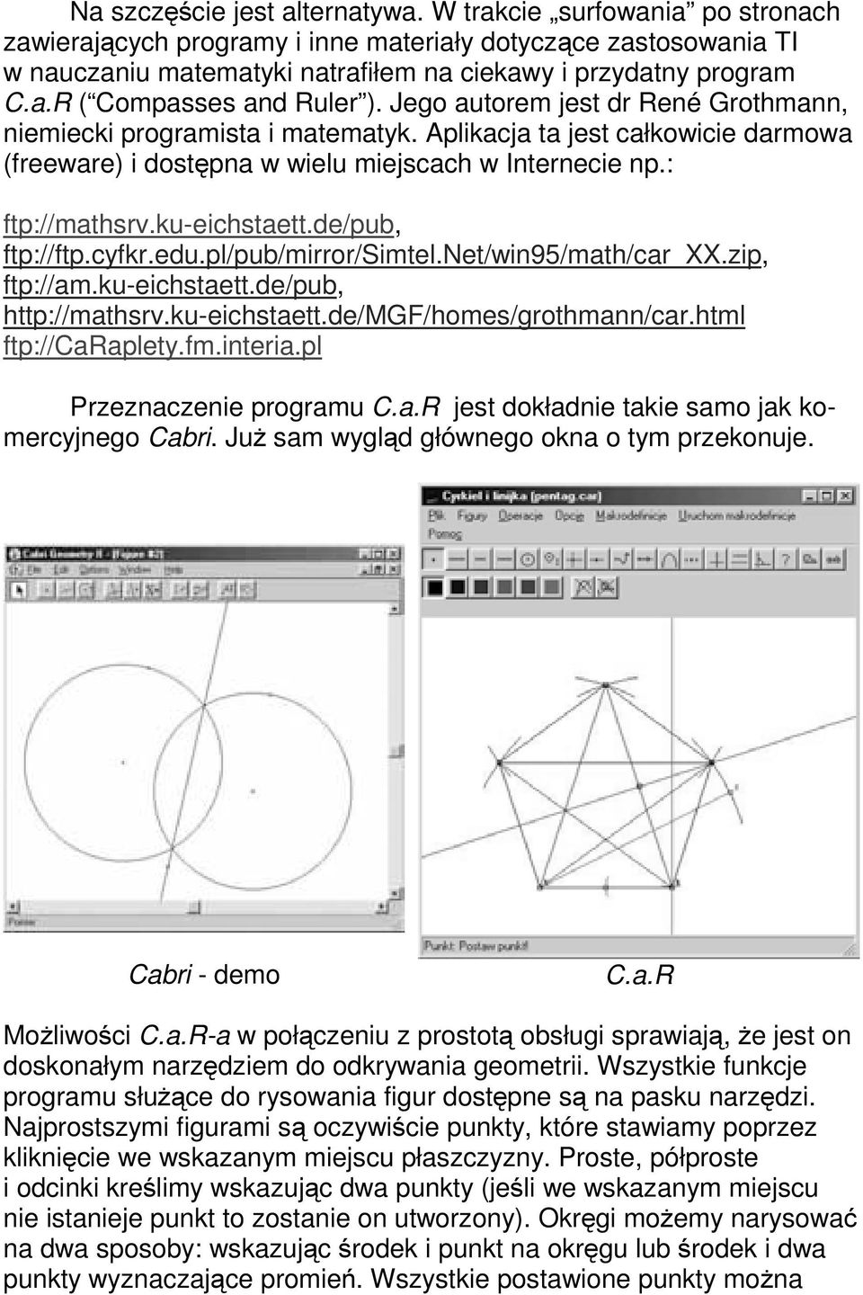 de/pub, ftp://ftp.cyfkr.edu.pl/pub/mirror/simtel.net/win95/math/car_xx.zip, ftp://am.ku-eichstaett.de/pub, http://mathsrv.ku-eichstaett.de/mgf/homes/grothmann/car.html ftp://caraplety.fm.interia.