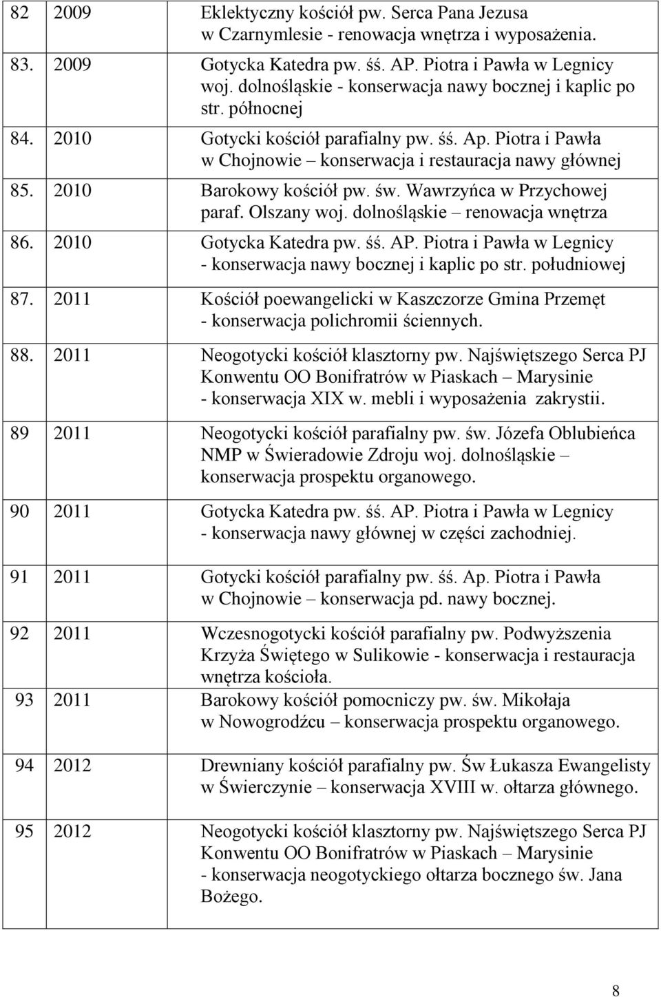 2010 Barokowy kościół pw. św. Wawrzyńca w Przychowej paraf. Olszany woj. dolnośląskie renowacja wnętrza 86. 2010 Gotycka Katedra pw. śś. AP.