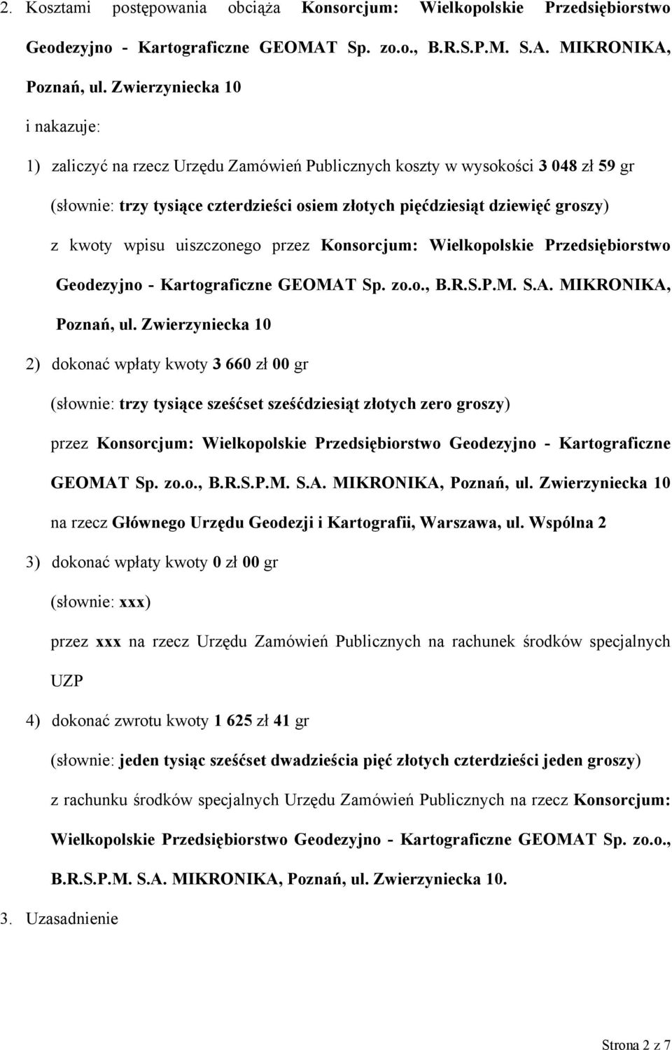 wpisu uiszczonego przez Konsorcjum: Wielkopolskie Przedsiębiorstwo Geodezyjno - Kartograficzne GEOMAT Sp. zo.o., B.R.S.P.M. S.A. MIKRONIKA, Poznań, ul.