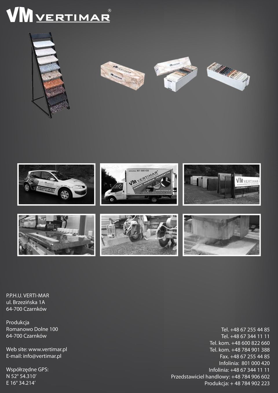 pl E-mail: info@vertimar.pl Współrzędne GPS: N 52 54.310 E 16 34.214 Tel. +48 67 255 44 85 Tel.