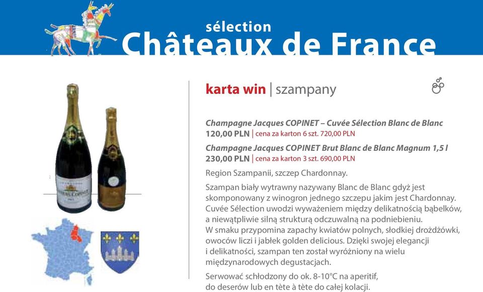 Szampan biały wytrawny nazywany Blanc de Blanc gdyż jest skomponowany z winogron jednego szczepu jakim jest Chardonnay.